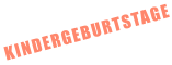 KINDERGEBURTSTAGE